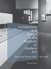 Architecture and Design at the Museum of Modern Art: The Arthur Drexler Years, 1951–1986