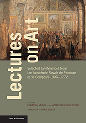 Lectures on Art: Selected Conférences from the Académie Royale de Peinture et de Sculpture, 1667–1772
