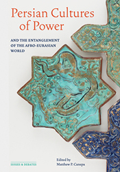 Persian Cultures of Power and the Entanglement of the Afro-Eurasian World 