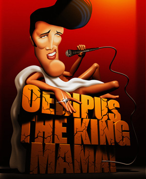 Elvis adorns a poster for Oedipus: The King, Mama!