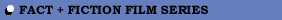 Fact + Fiction Film Series