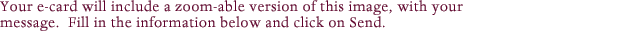 Your e-card will include a zoom-able version of this image.