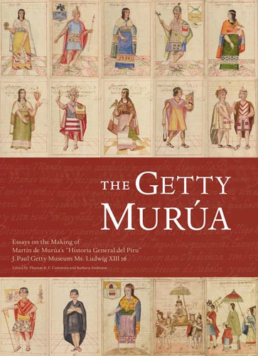 The Getty Murúa: Essays on the Making of Martin de Murúa’s “Historia General del Piru,”