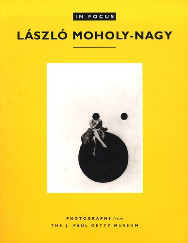 In Focus: László Moholy-Nagy
