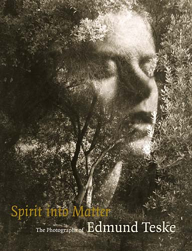 Spirit into Matter: The Photographs of Edmund Teske