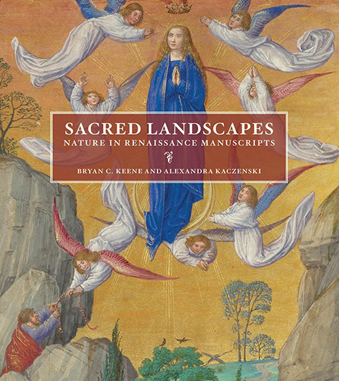Sacred Landscapes: Nature in Renaissance Manuscripts