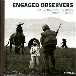 Engaged Observers: Documentary Photography Since the Sixties