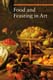 Food and Feasting in Art 