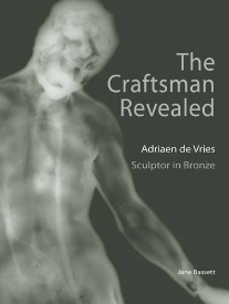 The Craftsman Revealed: Adriaen de Vries, Sculptor in Bronze