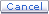 Cancel