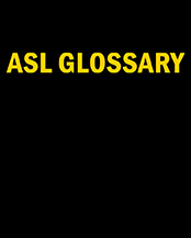 ASL Glossary