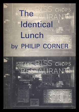 Cover of book covered with two identical landscape-oriented black and white photographs of a diner shot through the front window. Top photo overexposed. “The Identical Lunch by Philip Corner” in blue on top photograph.