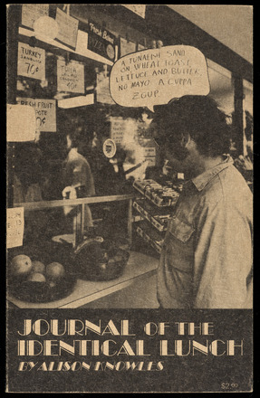 Black and white print book cover with portrait-oriented photograph of a man facing away from camera toward an indoor deli counter. Handwritten text bubble above his head reads “A tunafish sand on wheat toast, lettuce and butter, no mayo. A cuppa zoup.” “Journal of the Identical Lunch by Alison Knowles” on bottom quarter in white print on black background.