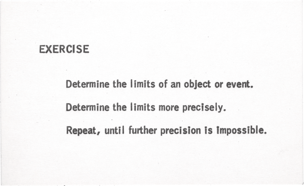 Exercise: Determine the limit of an object or event. Determine the limits more precisely. Repeat, until further precision is impossible.