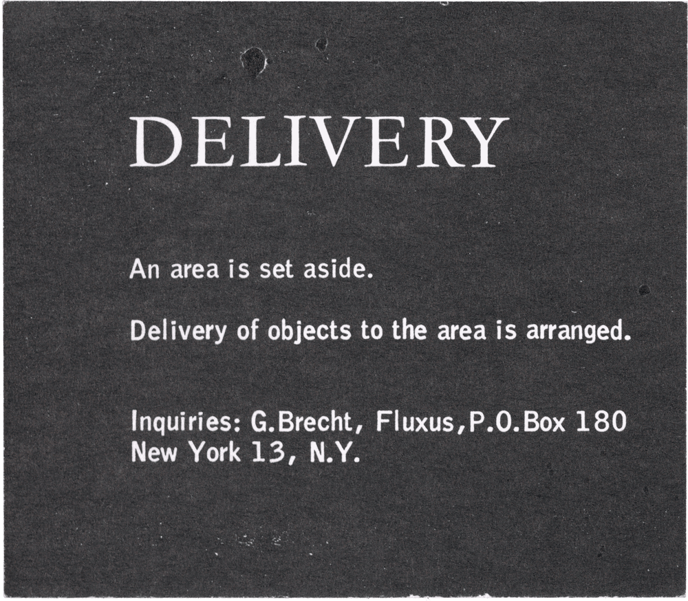 Delivery: An area is set aside. Delivery of objects to the area is arranged. Inquiries: G. Brecht, Fluxus, P.O. Box 180 New York 13, N.Y.