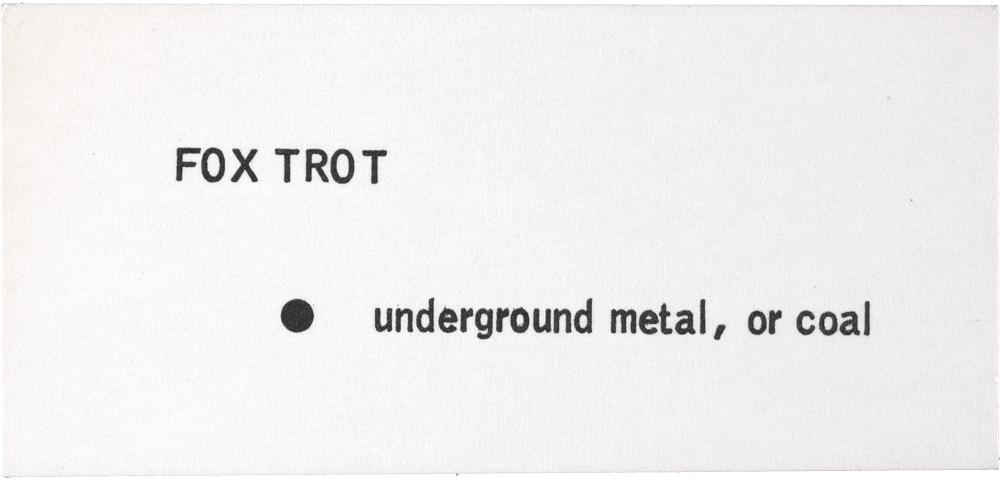 Fox Trot: • underground metal, or coal