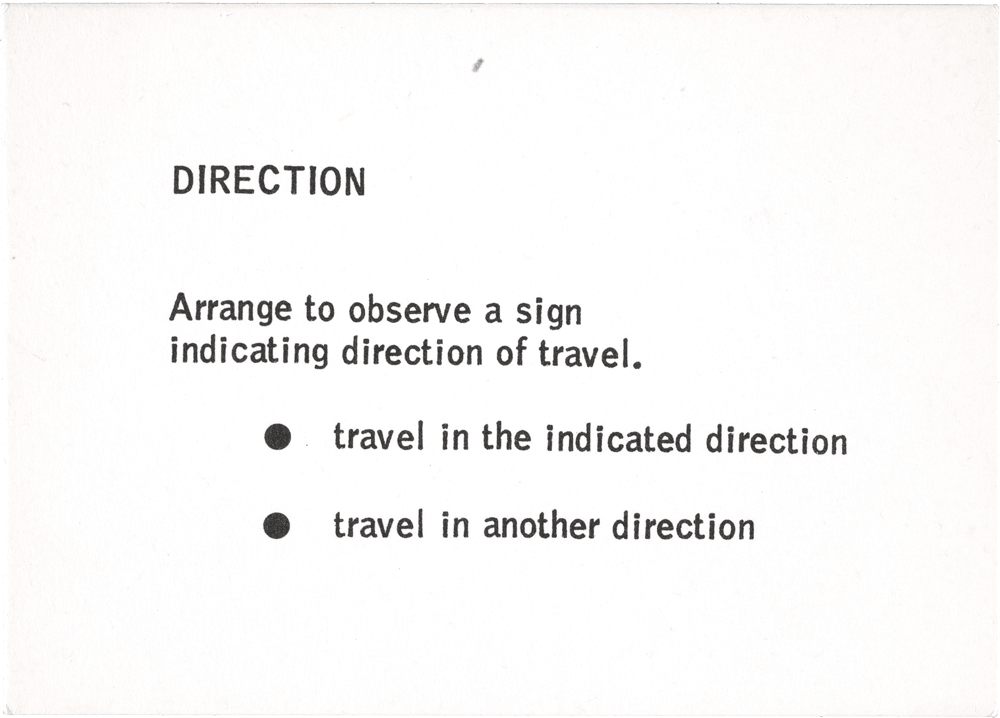 Direction: Arrange to observe a sign indicating direction of travel. • travel in the indicated direction • travel in another direction