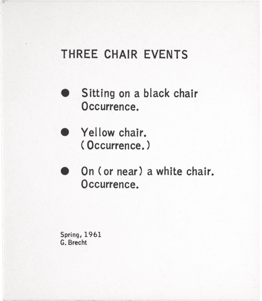 Three Chair Events: • Sitting on a black chair Occurrence. • Yellow chair. (Occurrence.) • On (or near) a white chair. Occurrence. Spring, 1961 G. Brecht