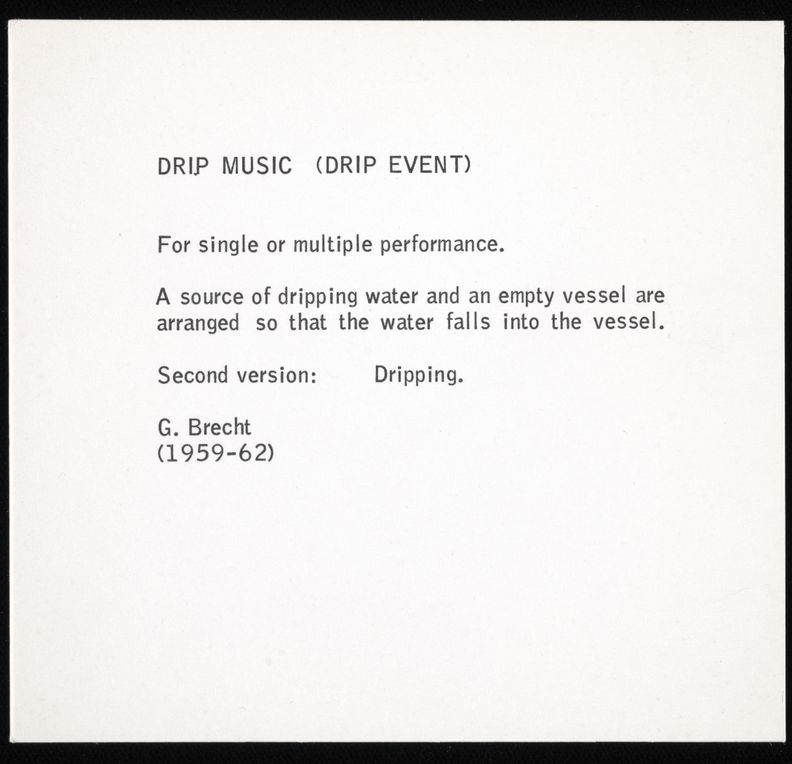 Printed page with large margins and left aligned black text. The title DRIP MUSIC, DRIP EVENT, is present at the top, followed by the instructions as follows, For single or multiple performance. A source of dripping water and an empty vessel are arranged so that the water falls into the vessel. Second version, Dripping. G. Brecht, 1959 to 1962 is printed below.