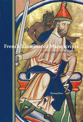 French Illuminated Manuscripts in the J. Paul Getty Museum