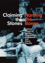 Claiming the Stones/Naming the Bones: Cultural Property and the Negotiation of National and Ethnic Identity 