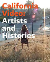 California Video: Artists and Histories