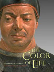 The Color of Life: Polychromy in Sculpture from Antiquity to the Present 