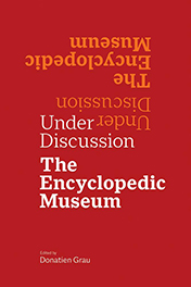 Under Discussion: The Encyclopedic Museum