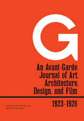 G: An Avant-Garde Journal of Art, Architecture,  Design, and Film, 1923–1926 