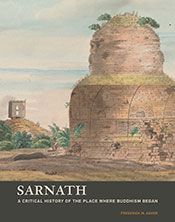 Sarnath: A Critical History of the Place Where Buddhism Began